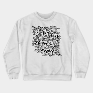 I Try But it Don’t Go Away - Wall of Eyes - Illustrated Lyrics Crewneck Sweatshirt